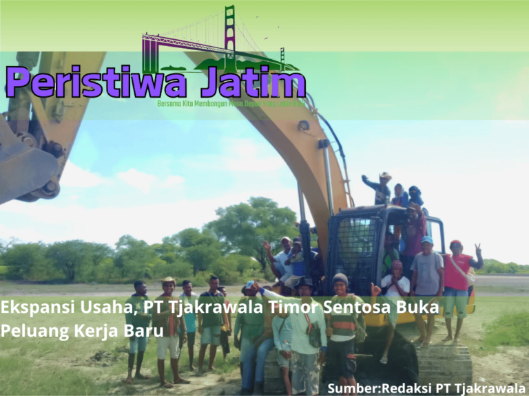 Ekspansi Usaha, PT Tjakrawala Timor Sentosa Buka Peluang Kerja Baru