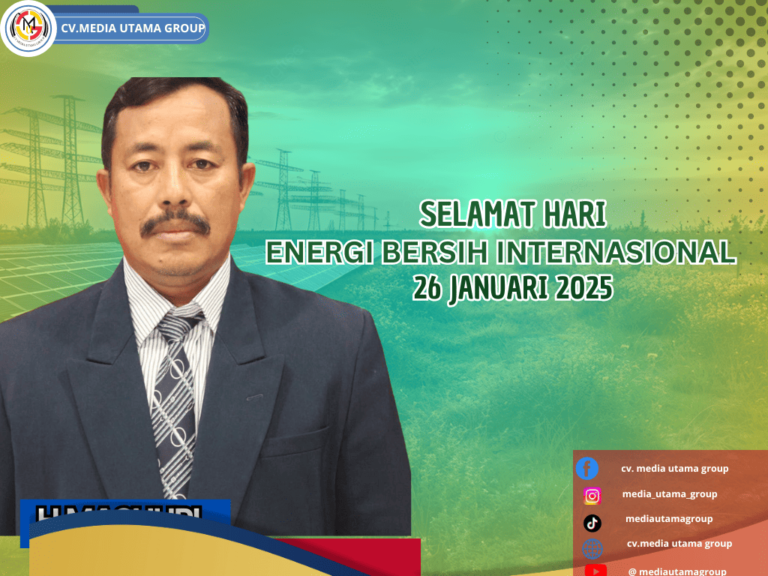 Selamat Hari Energi Bersih Internasional: CV. Media Utama Group Berkomitmen untuk Masa Depan yang Lebih Hijau