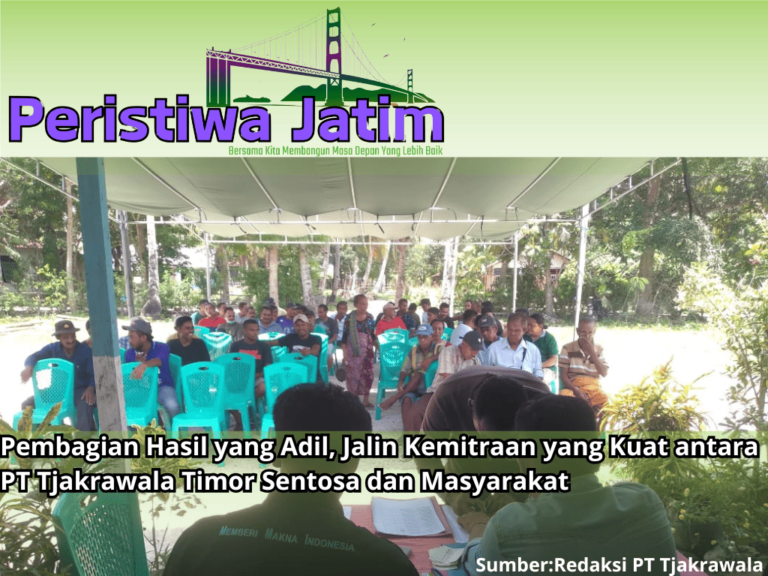 Pembagian Hasil yang Adil, Jalin Kemitraan yang Kuat antara PT Tjakrawala Timor Sentosa dan Masyarakat