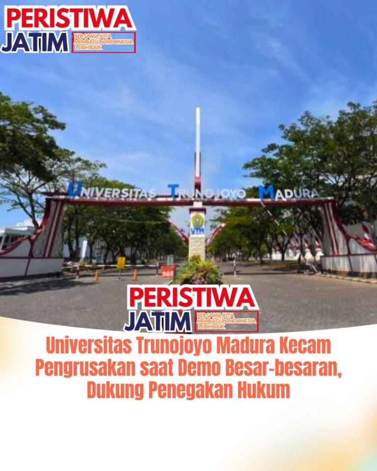 Universitas Trunojoyo Madura Kecam Pengrusakan saat Demo Besar-besaran, Dukung Penegakan Hukum