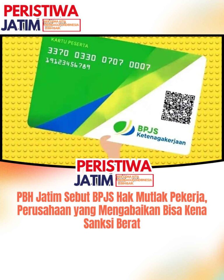 PBH Jatim Sebut BPJS Hak Mutlak Pekerja, Perusahaan yang Mengabaikan Bisa Kena Sanksi Berat