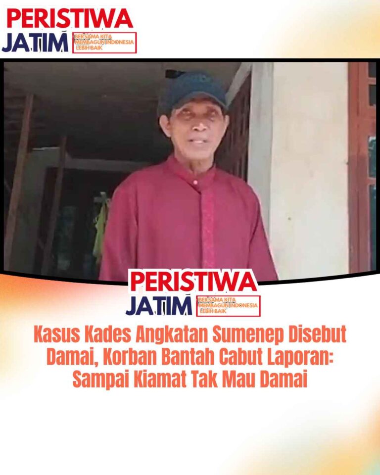 Kasus Kades Angkatan Sumenep Disebut Damai, Korban Bantah Cabut Laporan: Sampai Kiamat Tak Mau Damai